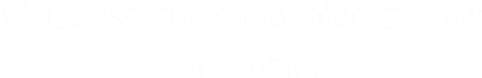 World Association for Medical Law
                     Welcome!